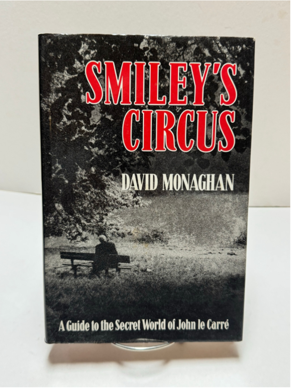 Smiley's Circus: Guide to the Secret World of John LeCarre FIRST U.S. EDITION
